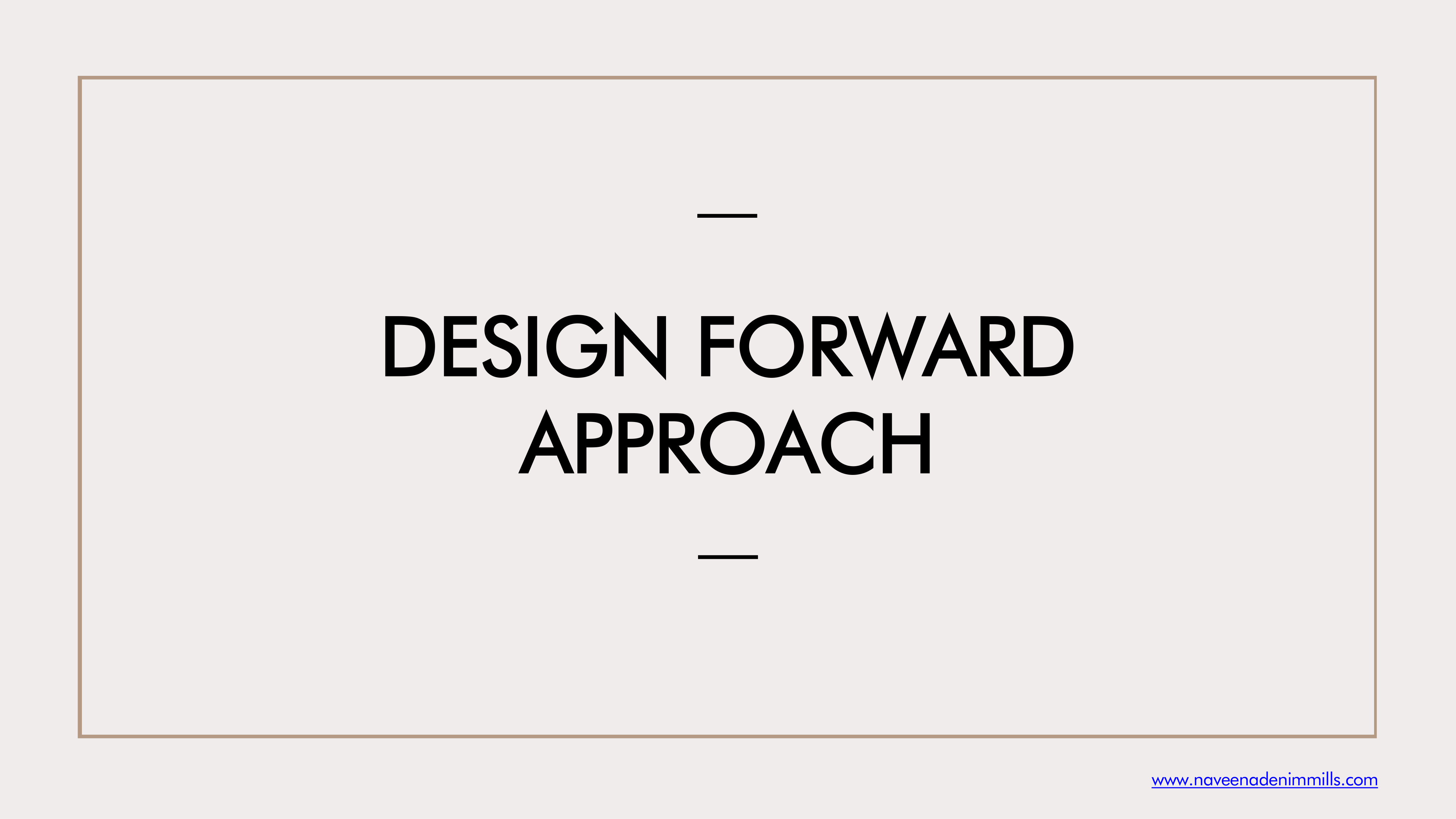 Design Forward Approach